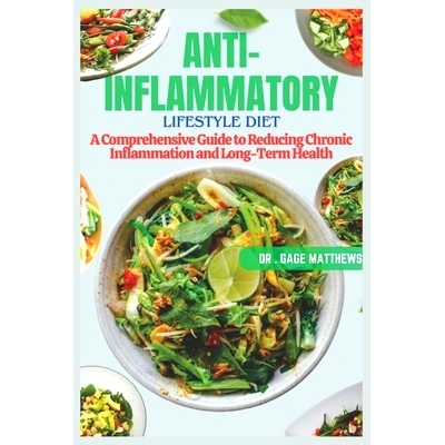 预订 The Anti-Inflammatory Lifestyle Diet: A Comprehensive Guide to Reducing Chronic Inflammation and Achieving Long-Ter
