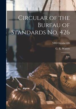[预订]Circular of the Bureau of Standards *: Inks; NBS Circular 426 9781014764515