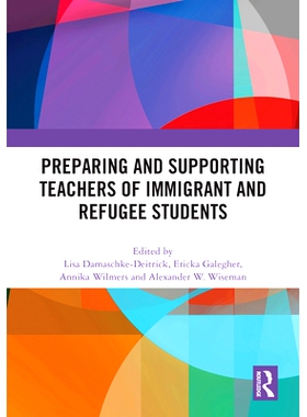 预订 Preparing and Supporting Teachers of Immigrant and Refugee Students 培养与支持移民及难民学生的教师: 9781032977140