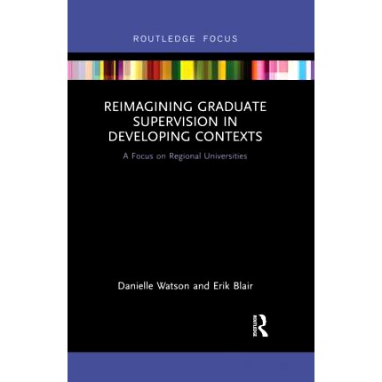 预订 Reimagining Graduate Supervision in Developing Contexts: A Focus on Regional Universities 发展背景下研究生导师制的