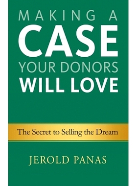预订 Making a Case Your Donors Will Love: The Secret to Selling the Dream: 9781927375969