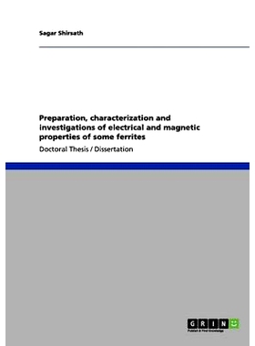 预订 Preparation, characterization and investigations of electrical and magnetic properties of some ferrites: 9783640977