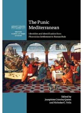 预订 The Punic Mediterranean: Identities and Identification from Phoenician Settlement to Roman Rule 古迦太基人的地中海