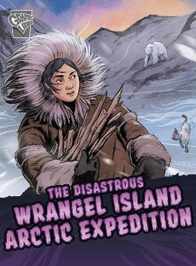 预订 The Disastrous Wrangel Island Arctic Expedition 灾难性的弗兰格尔岛北极探险: 9781398240261