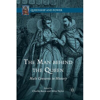 预订 The Man behind the Queen: Male Consorts in History: 9781349496426