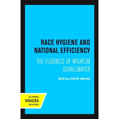 预订 Race Hygiene and National Efficiency: The Eugenics of Wilhelm Schallmayer: 9780520367418