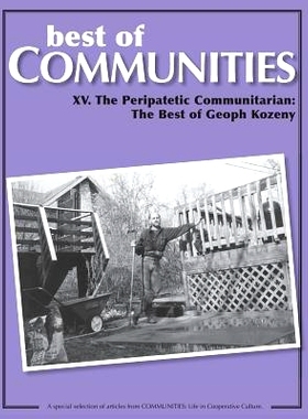 预订 Best of Communities: XV. The Peripatetic Communitarian - The Best of Geoph Kozeny: 9781505422658