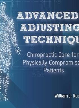 [预订]Advanced Adjusting Techniques: Chiropractic Care for Physically Compromised Patients 9781733715348