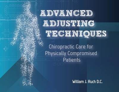 [预订]Advanced Adjusting Techniques: Chiropractic Care for Physically Compromised Patients 9781733715348
