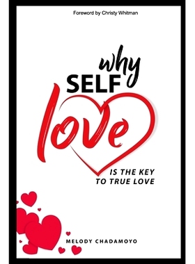 预订 Why Self-love is The Key to True Love: A true story of love, passion, heartache, loss, self-discovery, and the less