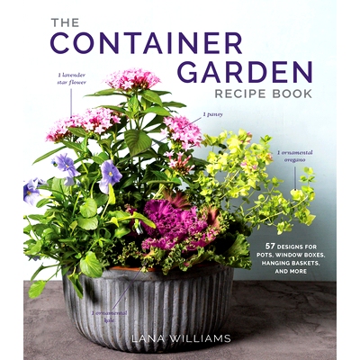 预订 The Container Garden Recipe Book: 57 Designs for Pots, Window Boxes, Hanging Baskets, and More