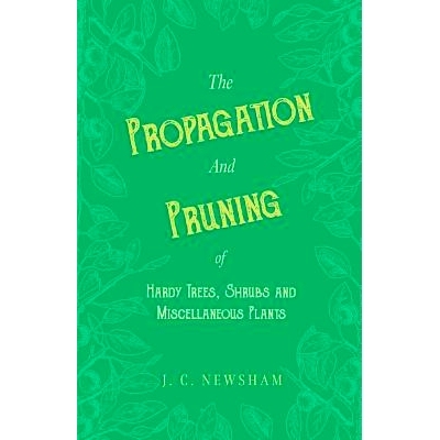 预订 The Propagation and Pruning of Hardy Trees, Shrubs and Miscellaneous Plants