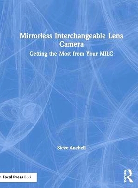 预订 Mirrorless Interchangeable Lens Camera: Getting the Most from Your MILC 无反光镜的摄影：无反光镜的*收益指南: 978113