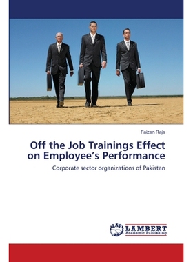 预订 Off the Job Trainings Effect on Employee’s Performance: 9783659480522