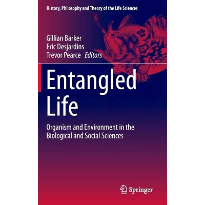 预订 Entangled Life: Organism and Environment in the Biological and Social Sciences 生命的纠缠：生物和社会科学中的有机体