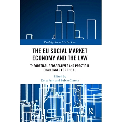 预订 The EU Social Market Economy and the Law: Theoretical Perspectives and Practical Challenges for the EU 欧盟社会市场