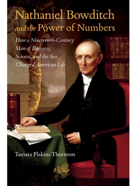 预订 Nathaniel Bowditch and the Power of Numbers: How a Nineteenth-Century Man of Business, Science, and the Sea Changed