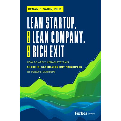 预订 Lean Startup, to Lean Company, to Rich Exit: How to Apply Kenan System’s $1000 In, $1.5 Billion Out Principles to