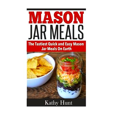 预订 Mason Jar Meals: The Tasiest Quick and Easy Mason Jar Meals On Earth: 9781522999775
