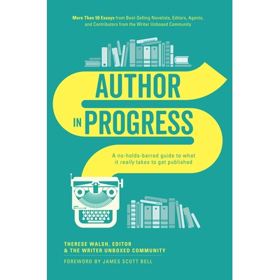 预订 Author in Progress: A No-Holds-Barred Guide to What It Really Takes to Get Published: 9781440346712