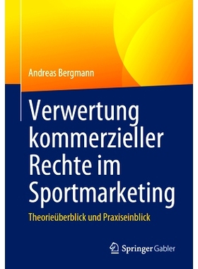 预订 Verwertung Kommerzieller Rechte Im Sportmarketing: Theorieüberblick Und Praxiseinblick: 9783658424695