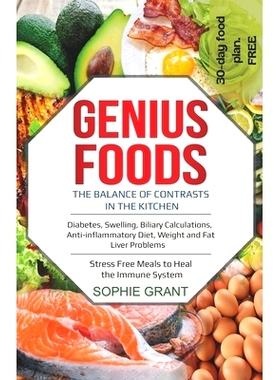 预订 Genius Foods: The Balance of Contrast in the Kitchen. Diabetes, Swelling, Biliary Calculations, Anti-Inflammatory D