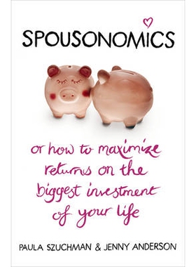 预订 Spousonomics: Or How to Maximise Returns on the Biggest Investment of Your Life. Paula Szuchman, Jenny Anderson 配