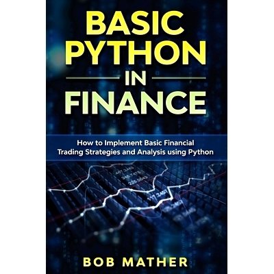 预订 Basic Python in Finance: How to Implement Financial Trading Strategies and Analysis using Python: 9781922301369