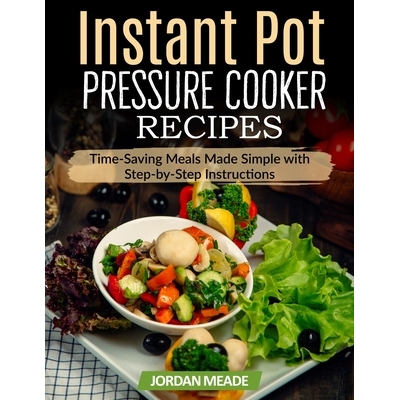 预订 Instant Pot Pressure Cooker Recipes: Time-Saving Meals Made Simple with Step-by-Step Instructions: 9798277096932