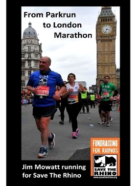 预订 From Parkrun to London Marathon: Jim Mowatt runs the marathon for Save The Rhino: 9780995664319