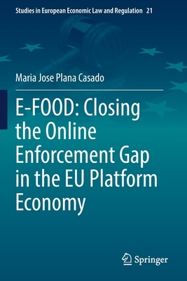 【预订】E-Food: Closing the Online Enforcement Gap in the EU Platform Econom 9783030795061