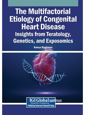 预订 The Multifactorial Etiology of Congenital Heart Disease: Insights from Teratology, Genetics, and Exposomics: 979833
