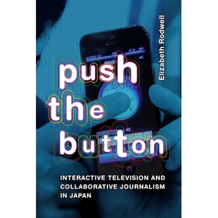 Collaborative Push Television 预订 Journalism 按按钮 Button Japan the 9781478025764 Interactive and