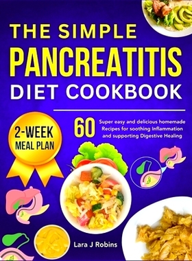 预订 The simple Pancreatitis diet Cookbook: 60 Super easy and delicious Homemade Recipes for Soothing Inflammation and S
