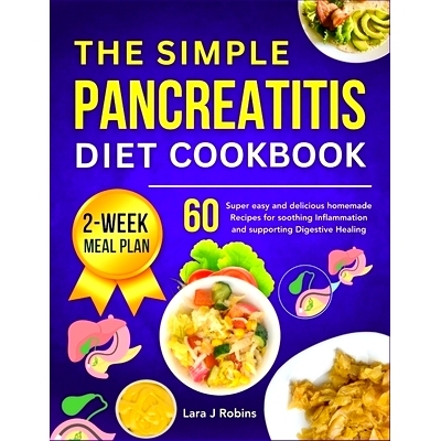 预订 The simple Pancreatitis diet Cookbook: 60 Super easy and delicious Homemade Recipes for Soothing Inflammation and S