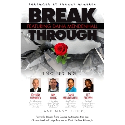 预订 Break Through Featuring Dana L. Mendenhall: Powerful Stories from Global Authorities that are Guaranteed to Equip A