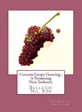 预订 Currant-Grape Growing: A Promising New Industry: Bulletin No. 856: 9781987606195