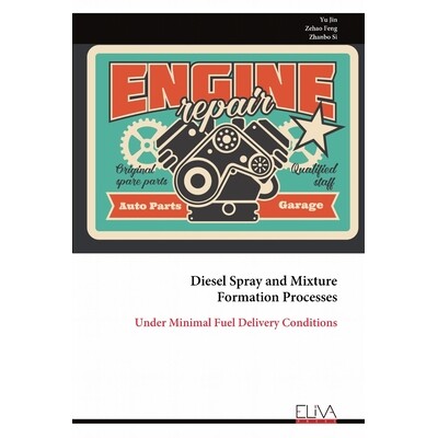 预订 Diesel Spray and Mixture Formation Processes: Under Minimal Fuel Delivery Conditions: 9789999329101