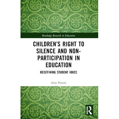 预订 Children’s Right to Silence and Non-Participation in Education: Redefining Student Voice 儿童的沉默权与不参与教育