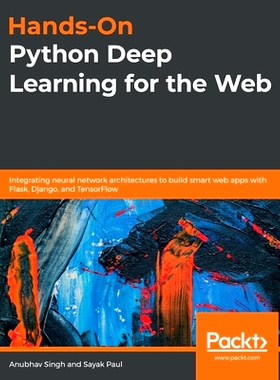 预订 Hands-On Python Deep Learning for the Web 面向 Web 的 Python 深度学习实践: 9781789956085