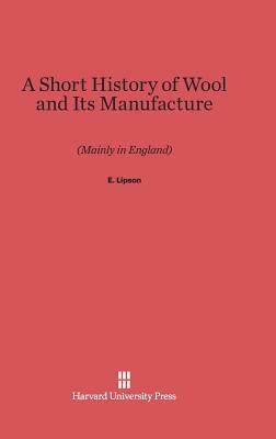 [预订]A Short History of Wool and Its Manufacture (Mainly in England) 9780674336650