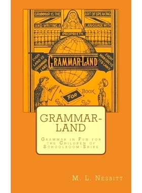 预订 Grammar-Land: Grammar in Fun for the Children of Schoolroom-Shire: 9781505874822