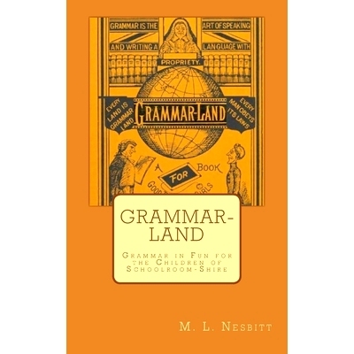 预订 Grammar-Land: Grammar in Fun for the Children of Schoolroom-Shire: 9781505874822