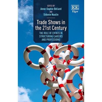 预订 Trade Shows in the 21St Century: The Role of Events in Structuring Careers and Professions 21世纪的贸易展览: 978180