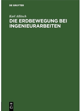 预订 Die Erdbewegung bei Ingenieurarbeiten: Unter besonderer Berücksichtigung der ausführlichen Vorarbeiten sowie der