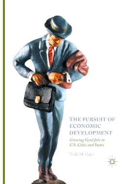 预订 The Pursuit of Economic Development: Growing Good Jobs in U.S. Cities and States: 9783319849102