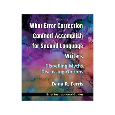 [预订]What Error Correction Can(not) Accomplish for Second Language Writers 9780472039500