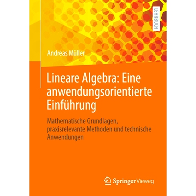 预订 Lineare Algebra: Eine Anwendungsorientierte Einführung: Mathematische Grundlagen, Praxisrelevante Methoden Und Tec
