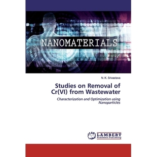 预订 Studies on Removal of Cr(VI) from Wastewater:Characterization and Optimization using Nanoparticles: Characterizati