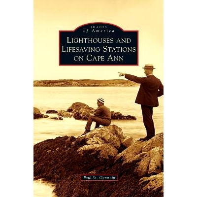 预订 Lighthouses and Lifesaving Stations on Cape Ann: 9781531672065
